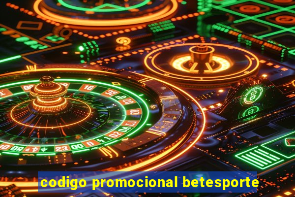 codigo promocional betesporte